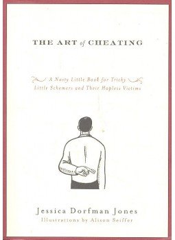 JONES, JESSICA DORFMAN - The Art of Cheating - A Nasty Little Book for Tricky - Little Schemers and Their Hapless Victims, null 2007 antikvár könyv