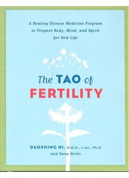 DAOSHING NI - HERKO, DANA - The Tao of Fertility - A Healing Chinese Medicine Program to Prepare Body, Mind, and Spirit for New Life, null 2008 antikvár könyv