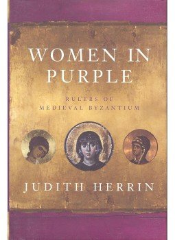 HERRIN, JUDITH - Women in Purple - Rulers of Medieval Byzantium, null 2001 antikvár könyv