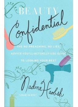 HAOBSH, NADINE - Beauty Confidential - The No Preaching, No Lies, Advice-You-Will-Actually-Use Guide To Looking Your Best, null 2007 antikvár könyv