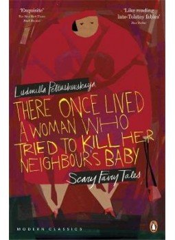 PETRUSHEVSKAYA, LUDMILLA - There Once Lived a Woman Who Tried to Kill Her Neighbour's Baby PETRUSHEVSKAYA, LUDMILLA - There Once Lived a Woman Who Tried to Kill Her Neighbour's Baby, null 2011 antikvár könyv
