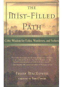 MacEOWEN, FRANK - The Mist-Filled Path - Celtic Wisdom for Exiles, Wanderers, and Seekers MacEOWEN, FRANK - The Mist-Filled Path - Celtic Wisdom for Exiles, Wanderers, and Seekers, null 2002 antikvár könyv