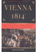 David King - Vienna, 1814 - How the Conquerors of Napoleon Made Love, War, and Peace at the Congress of Vienna