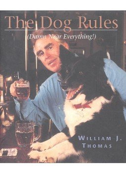 THOMAS, WILLIAM J. - The Dog Rules (Damn Near Everything!) THOMAS, WILLIAM J. - The Dog Rules (Damn Near Everything!), null 2000 antikvár könyv
