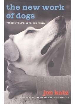 KATZ, JON - The New Work of Dogs - Tending to Life, Love, and Family, null 2003 antikvár könyv