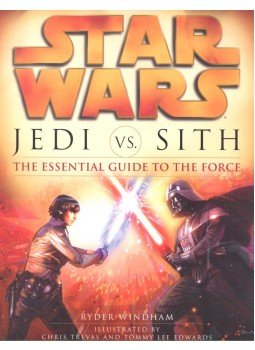 Windham, Ryder - Jedi Vs. Sith - The Essential Guide to the Force Windham, Ryder - Jedi Vs. Sith - The Essential Guide to the Force, null 2007 antikvár könyv