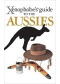 HUNT, KENT - TAYLOR, MIKE - Xenophobe's Guide to the Aussies