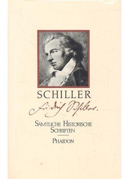 Schiller, Friedrich - Historische Schriften - Kleine Historische Schriften; Geschichte des Abfalls der Vereinigten Niederlande; Geschichte des Dreißigjährigen Krieges, null 0 antikvár könyv