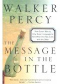 PERCY, WALKER - The Message in the Bottle - How Queer Man Is, How Queer Language Is, and What One Has To Do with the Other