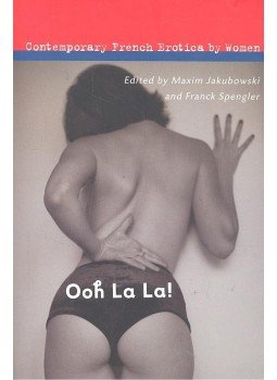 JAKUBOWSKI, MAXIM - SPENGLER, FRANCK - Ooh La La! - Contemporary French Erotica by Women, null 2006 antikvár könyv