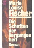 Fischer, Marie Louise - Die Schatten der Vergangenheit