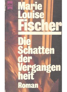 Fischer, Marie Louise - Die Schatten der Vergangenheit Fischer, Marie Louise - Die Schatten der Vergangenheit, null 1977 antikvár könyv