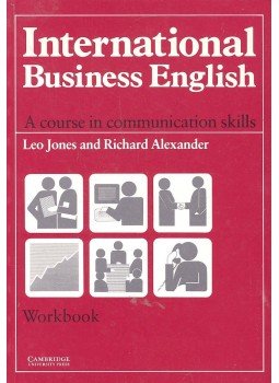 Leo Jones, Richard Alexander - International Business English - A course in communication skills - Workbook Leo Jones, Richard Alexander - International Business English - A course in communication skills - Workbook, 1990 antikvár könyv