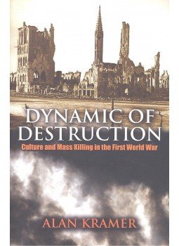 KRAMER, ALAN - Dynamic of Destruction - Culture and Mass Killing in the First World War KRAMER, ALAN - Dynamic of Destruction - Culture and Mass Killing in the First World War, null 2007 antikvár könyv