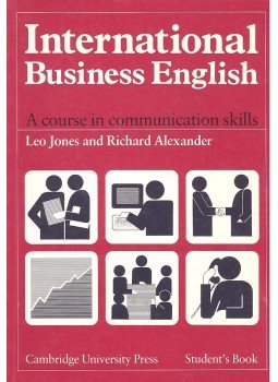 Leo Jones, Richard Alexander - International Business English - A Course in Communication Skills - Student's Book Leo Jones, Richard Alexander - International Business English - A Course in Communication Skills - Student's Book, Cambridge 1991 antikvár könyv