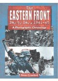 Steve Crawford - The Eastern Front Day by Day, 1941-45 - A Photographic Chronology