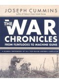 Joseph Cummins - The War Chronicles - From Flintlocks to Machine Guns - A Global Reference of all the Major Modern Conflicts