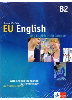 Anna Trebits, Fischer Márta - EU English - Using English in EU Contexts B2 Anna Trebits, Fischer Márta - EU English - Using English in EU Contexts B2, 2009 antikvár könyv