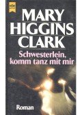 Mary Higgins Clark - Schwesterlein, komm tanz mit mir