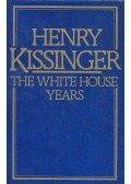 Henry Kissinger - The White House Years