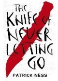 NESS, PATRICK - The Knife of Never Letting Go