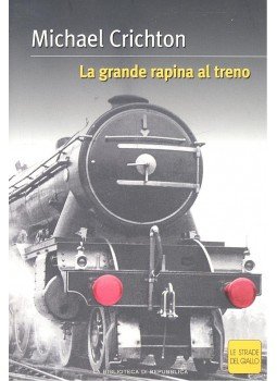 Michael Crichton - Le grande rapina al treno Michael Crichton - Le grande rapina al treno, null 2003 antikvár könyv