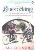 ROBINSON, JANE - Bluestockings - The Remarkable Story of the First Women to Fight for an Education