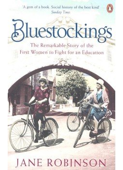 ROBINSON, JANE - Bluestockings - The Remarkable Story of the First Women to Fight for an Education, null 2009 antikvár könyv
