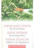 LYNCH, SARAH-KATE, FFORDE, KATIE, DUNCAN, SARAH - By Bread Alone , Restoring Grace , Adultery for Beginners