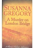 GREGORY, SUSANNA - A Murder on London Bridge
