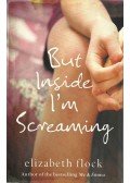 FLOCK, ELIZABETH - But Inside I'm Screaming