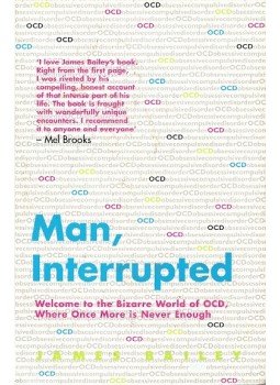 BAILEY, JAMES - Man, Interrupted - Welcome to the Bizarre World of OCD, Where Once More is Never Enough BAILEY, JAMES - Man, Interrupted - Welcome to the Bizarre World of OCD, Where Once More is Never Enough, null 2007 antikvár könyv