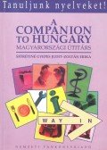 Siórétiné Gyepes Judit,Zoltán Erika - A Companion To Hungary - Magyarországi útitárs