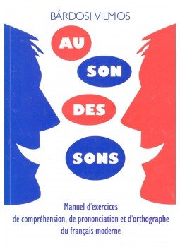 Bárdosi Vilmos - Au son des sons Bárdosi Vilmos - Au son des sons, Budapest 1996 antikvár könyv