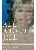 SMITH, DAVID JAMES - All About Jill - The Life & Death of Jill Dando