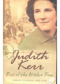KERR, JUDITH - Out of the Hitler Time - Three Stories, One Life - When Hitler Stole Pink Rabbit;Bombs on Aunt Daity;  A Small Person Far Away