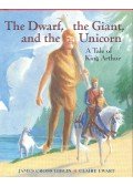 GIBLIN, JAMES CROSS - EWART, CLAIRE - The Dwarf, the Giant and the Unicorn - A Tale of King Arthur