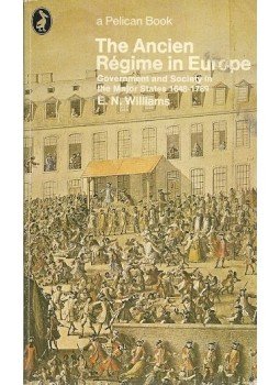 WILLIAMS, E. N. - The Ancien Régime in Europe - Government and Society in the Major States 1648-1789, null 1972 antikvár könyv