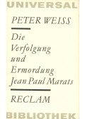 Weiss, Peter - Die Verfolgung und Ermordung Jean Paul Marats dargestellt durch die Schauspilergruppe des Hospizes zu Charenton unter Anleitung des Herrn de Sade
