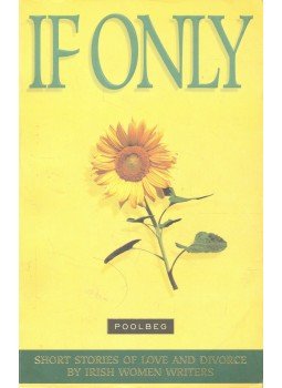  - If Only - Short Stories of Love and Divorce by Irish Women Writers, null 1997 antikvár könyv
