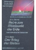 Jules Verne - Reise zum Mittelpunkt der Erde; Der Krieg der Welte
