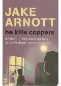 ARNOTT, JAKE - He Kills Coppers