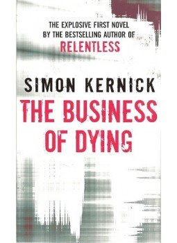 Kernick, Simon - The Business of Dying Kernick, Simon - The Business of Dying, London 2011 antikvár könyv