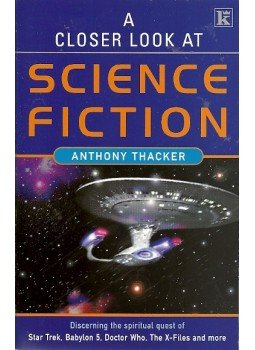 THACKER, ANTHONY - A Closer Look at Science Fiction - Discerning the Spritual Quest of Star Trek, Babylon 5, Doctor Who, The X-Files, null 2002 antikvár könyv