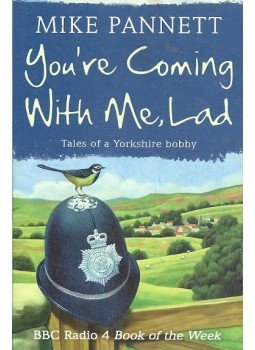 PANNETT, MIKE - You're Coming With Me, Lad - Tales of a Yorkshire bobby, null 2009 antikvár könyv