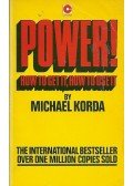 Michael Korda - Power! How to Get It, How to Use It