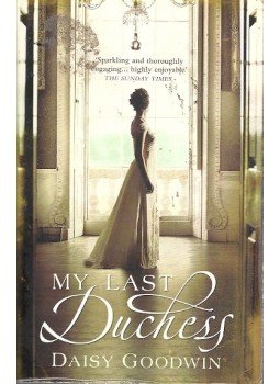 GOODWIN, DAISY - My Last Duchess GOODWIN, DAISY - My Last Duchess, null 2010 antikvár könyv