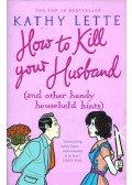 Lette, Kathy - How to Kill Your Husband (and other handy household hints)