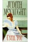 Judith McNaught - Until You