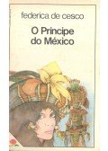FEDERICA DE CESCO - O Príncipe do México